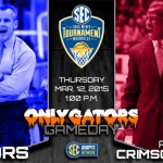 2015 SEC Tournament: Florida Gators vs. Alabama Crimson Tide – Now or never